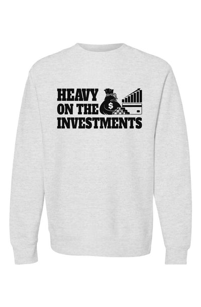 Heavy On The Investments Unisex Sweatshirt 